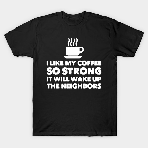 Wake Up The Neighbors T-Shirt by Stacks